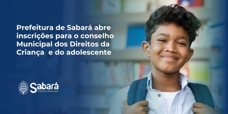 Prefeitura de Sabará abre inscrições para novas entidades no Conselho dos Direitos da Criança e do Adolescente