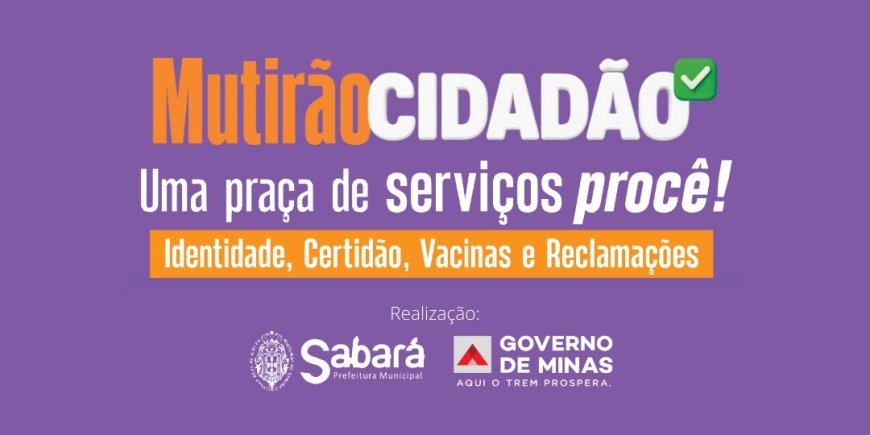Sabará realiza Mutirão Cidadão com mais de 30 serviços gratuitos nesta sexta-feira (19)