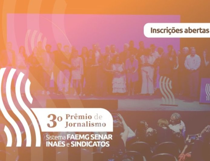Inscrições abertas para o 3º Prêmio de Jornalismo Sistema Faemg Senar, Inaes e Sindicatos
